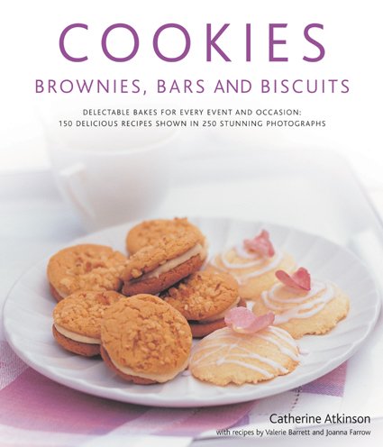 Beispielbild fr Cookies, Brownies, Bars and Biscuits: Delectable Bakes for Every Event and Occasion - 150 Delicious Recipes Shown in 250 Stunning Photographs zum Verkauf von Reuseabook