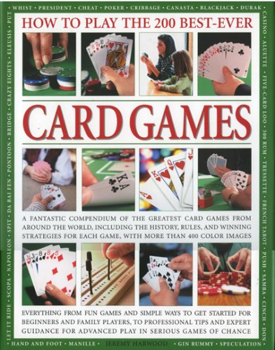 Beispielbild fr How to Play the 200 Best-ever Card Games: A Comprehensive Teaching Course Designed to Develop Skills and Competence at Playing More Than 150 Card . Great Players, Strategies for Successful Play zum Verkauf von WorldofBooks