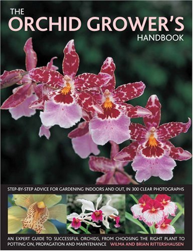 Beispielbild fr The Orchid Grower's Handbook: Step-by-step Advice for Gardening Indoors and Out, in 300 Clear Photographs zum Verkauf von WorldofBooks