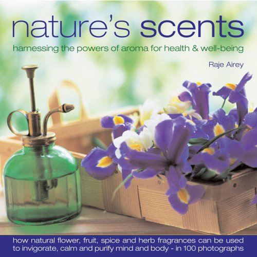 Stock image for Nature's Scents: Harnessing the Powers of Aroma for Health & Well-being for sale by SecondSale