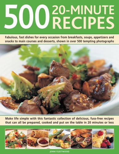 Imagen de archivo de 500 20-Minute Recipes : Make Life Simple with This Fantastic Collection of Delicious, Fuss-Free Recipes That Can All be Prepared, Cooked and Put on the Table in 20 Minutes or Less a la venta por Better World Books