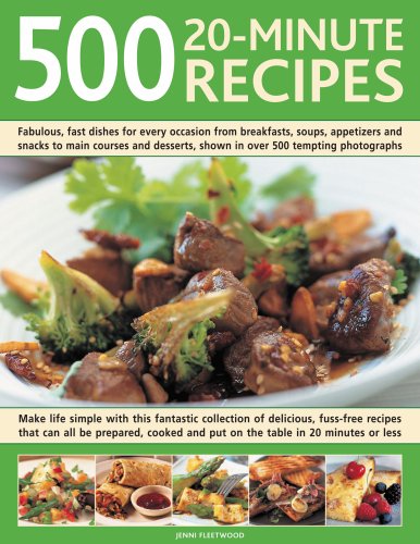 Stock image for 500 20-Minute Recipes : Make Life Simple with This Fantastic Collection of Delicious, Fuss-Free Recipes That Can All be Prepared, Cooked and Put on the Table in 20 Minutes or Less for sale by Better World Books