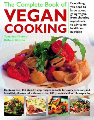 Imagen de archivo de The Complete Book of Vegan Cooking: Everything you need to know about going vegan, from Choosing Ingredients to Advice on Health and Nutrition a la venta por Wonder Book