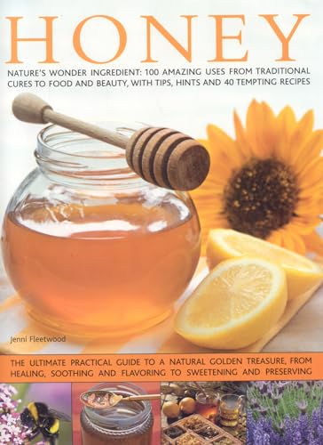 

The Book of Honey: Nature's wonder ingredient: 100 amazing and unexpected uses from natural healing to beauty. Hardcover
