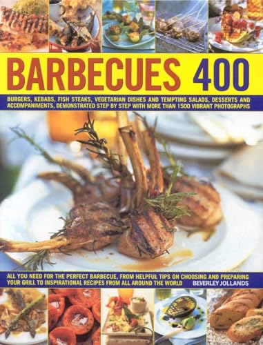 Stock image for Barbecues 400 : Burgers, Kebabs, Fish-Steaks, Vegetarian Dishes and Tempting Salads, Desserts and Accompaniments, Demonstrated Step by Step Withmore Than 1500 Vibrant Photographs for sale by Better World Books