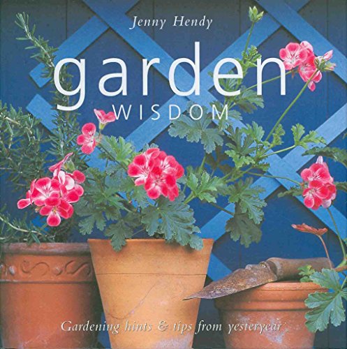 Imagen de archivo de Garden Wisdom: Hints and Tips for Today's Organic Gardner a la venta por WorldofBooks