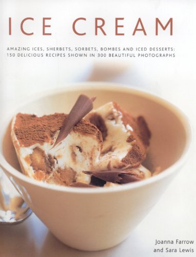 Beispielbild fr Ice Cream : Amazing Ices, Sherbets, Sorbets, Bombes and Iced Desserts zum Verkauf von Better World Books