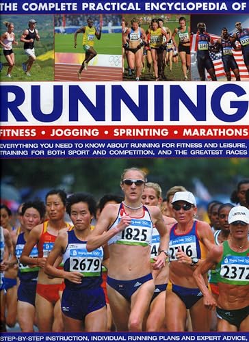 Beispielbild fr The Complete Practical Encyclopedia of Running : Fitness, Jogging, Sprinting and Marathons zum Verkauf von Better World Books