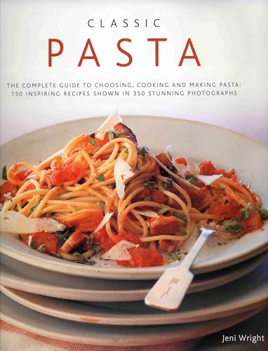 9780754818724: Classic Pasta: The Complete Guide to Choosing, Cooking and Making Pasta