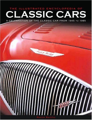 Beispielbild fr Classic Cars: The Ultimate Book for All Classic Car Enthusiasts, with Over 700 Colour Photographs (The Illustrated Encyclopedia of) zum Verkauf von AwesomeBooks