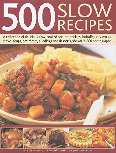 Beispielbild fr 500 Slow Recipes: A Collection of Delicious Slow-cooked and One-pot Recipes, Including Casseroles, Stews, Soups, Pot Roasts, Puddings and Desserts: A . and Desserts, Shown in 500 Photographs zum Verkauf von WorldofBooks
