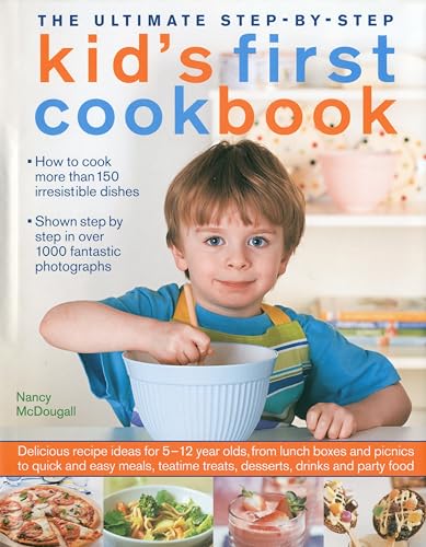 Imagen de archivo de The Ultimate Step-by-Step Kid's First Cookbook: Delicious recipe ideas for 5-12 year olds, from lunch boxes and picnics to quick and easy meals, teatime treats, desserts, drinks and party food a la venta por ZBK Books