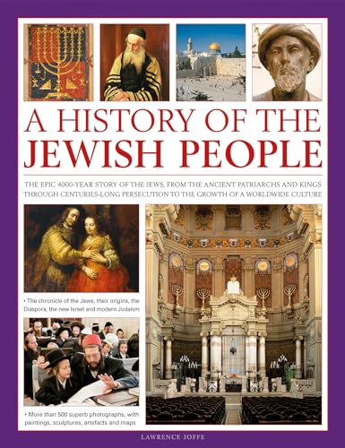 Stock image for An Illustrated History of the Jewish People : The Epic 4,000-Year Story of the Jews, from the Ancient Patriarchs and Kings Through Centuries-Long Persecution to the Growth of a Worldwide Culture for sale by Better World Books