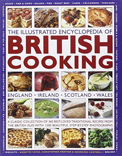 9780754819127: The Illustrated Encyclopedia of British Cooking: England, Ireland, Scotland, Wales, A Classic Collection of 360 Best-Loved Traditional Recipes from ... With 1500 Beautiful Step-by-Step Photographs