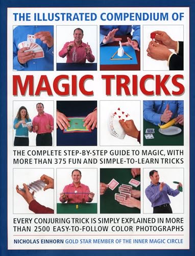 Beispielbild fr The Illustrated Compendium of Magic Tricks: The complete step-by-step guide to magic, with more than 320 fun and fully accessible tricks zum Verkauf von HPB-Ruby