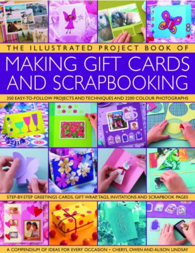 Beispielbild fr The Illustrated Project Book of Gift Cards, Stationery and Scrapbooking: The Complete Step-by-step Guide to Making Your Own Greetings Cards, Gift . . Memory Albums and Scrapbook Pages to Treasure zum Verkauf von AwesomeBooks