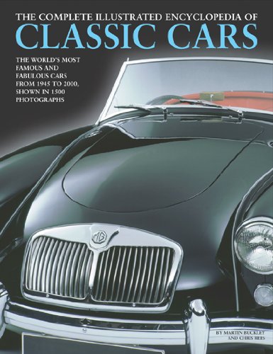 9780754819172: Complete Illustrated Encyclopedia of Classic Cars: The Worlds Most Famous and Fabulous Cars from 1945 to 2000 Shown in 1500 photographs