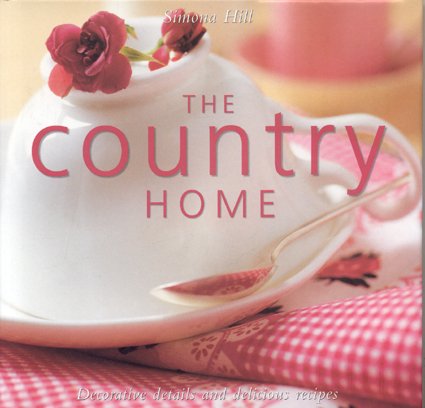 Imagen de archivo de The Country Home : Decorative Details and Delicious Recipes a la venta por Better World Books