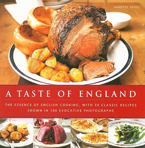 9780754819264: A Taste of England: The essence of English cooking, with 30 classic recipes shown in 100 evocative photographs