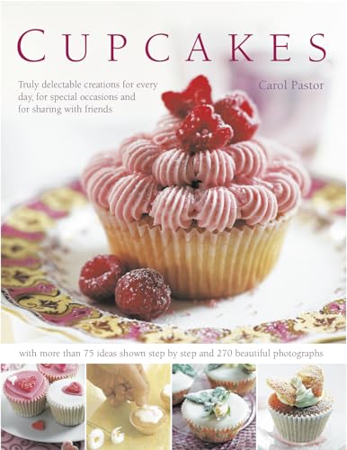 Beispielbild fr Cupcakes: Truly Delectable Creations for Every Day, for Special Occasions and for Sharing With Friends zum Verkauf von SecondSale