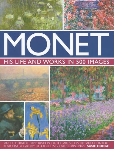 Monet : His Life and Works in 500 Images - Susie Hodge