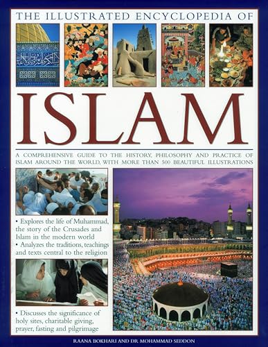 Beispielbild fr The Illustrated Encyclopaedia of Islam: A Comprehensive Guide to the History, Philosophy and Practice of Islam: A Comprehensive Guide to the History, . with More Than 500 Beautiful Illustrations zum Verkauf von WorldofBooks