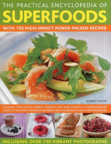 Stock image for The Practical Encyclopedia of Superfoods: With 150 high-impact power-packed recipes. for sale by The Book Cellar, LLC