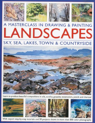 A Masterclass in Drawing and Painting Landscapes: Learn to produce beautiful landscapes in oil, acrylic, gouache, watercolor, pencil and charcoal (9780754819691) by Hoggett, Sarah; Edgar, Abigail