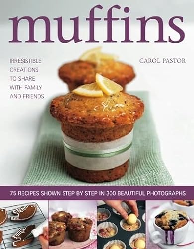 Imagen de archivo de Muffins : Irresistible Creations to Share with Family and Friends a la venta por Better World Books