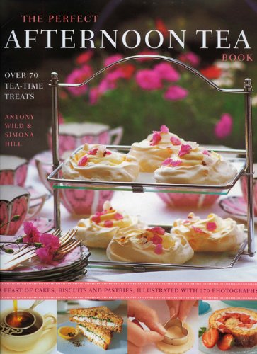 Stock image for The Perfect Afternoon Tea Book: Over 70 Tea-Time Treats; A Feast of Cakes, Biscuits and Pastries, Illustrated with 270 Photographs for sale by ThriftBooks-Dallas