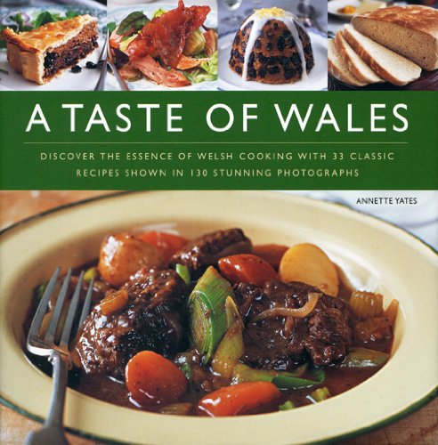 Stock image for A Taste of Wales: Discover the Essence of Welsh Cooking with Over 30 Classic Recipes Shown in 130 Stunning Colour Photographs for sale by Books of the Smoky Mountains