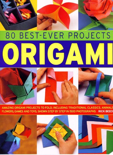 Stock image for 80 Best Ever Projects Origami: Amazing Origami Projects to Fold, Including Traditional Classics, Animals, Flowers, Games and Toys, Shown Step by Step for sale by WorldofBooks