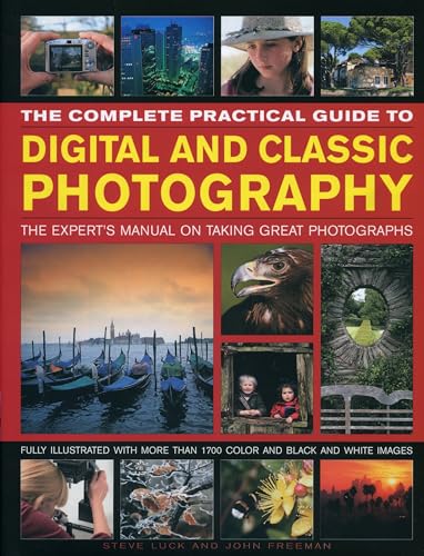Beispielbild fr The Complete Practical Guide to Digital and Classic Photography: The Expert's Manual on Taking Great Photographs zum Verkauf von WorldofBooks