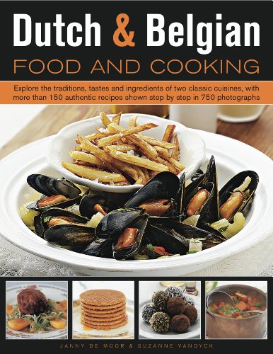 Stock image for Dutch & Belgian Food and Cooking: Explore the Traditions, Tastes and Ingredients of Two Classic Cuisines for sale by ThriftBooks-Atlanta
