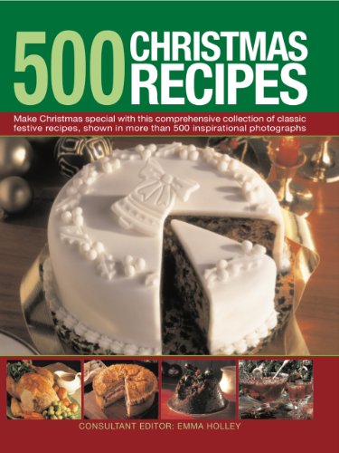 9780754820802: 500 Christmas Recipes: Make Christmas Special With This Comprehensive Collection of Classic Festive Recipes, Shown in More Than 500 Inspirational Photographs