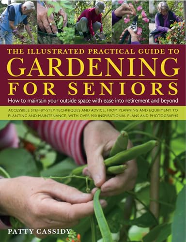 Beispielbild fr Gardening for Seniors: How to Maintain Your Outside Space with Ease, for the Elderly Gardener: How to Maintain Your Outside Space with Ease Into Retirement and Beyond zum Verkauf von WorldofBooks