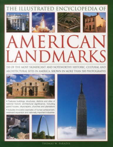 Stock image for The Illustrated Encyclopedia of American Landmarks : 150 of the Most Important Historical, Cultural and Architecturally Significant Sites in the America, Shown in More than 500 Photographs for sale by Better World Books