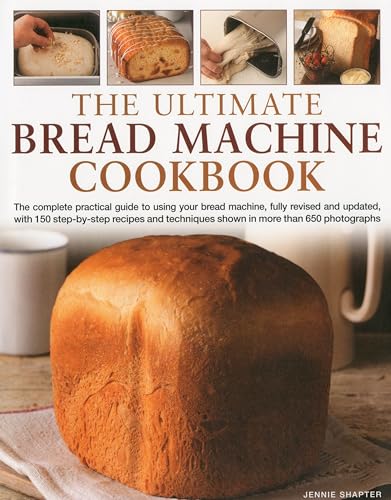 Stock image for The Ultimate Bread Machine Cookbook: The Complete Practical Guide to Using Your Bread Machine, with 150 Step-By-Step Recipes and Techniques Shown in More Than 650 Photographs for sale by WorldofBooks