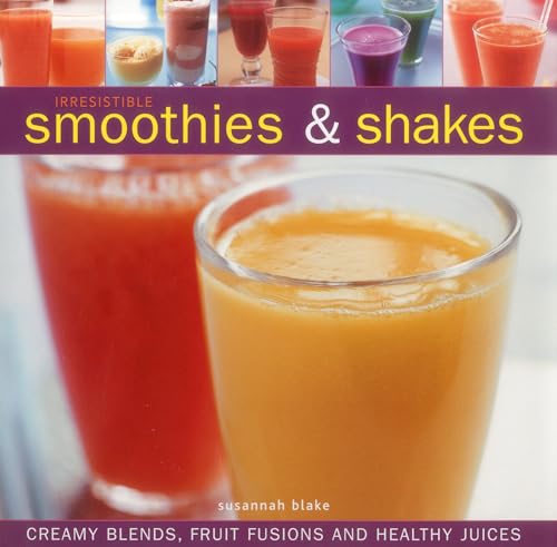 Beispielbild fr Irresistible Smoothies & Shakes: Creamy Blends, Fruit Fusions and Healthy Juices zum Verkauf von WorldofBooks