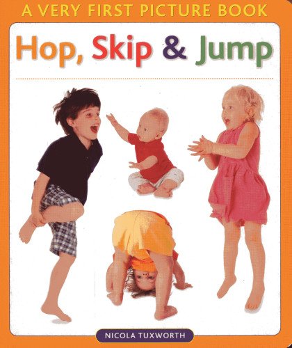 Hop, Skip & Jump (Very First Picture Books) (9780754822080) by Tuxworth, Nicola