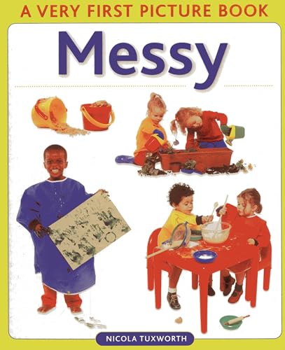 Messy (Very First Picture Book) (9780754822097) by Tuxworth, Nicola