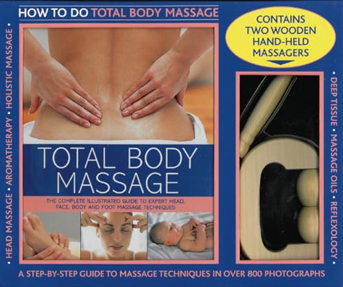 9780754822370: Total Body Massage: The complete Illustrated Guide to Expert Head, Face, Body and Foot Massage Techniques