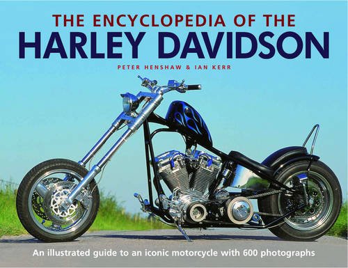 Imagen de archivo de The Encyclopedia of the Harley Davidson: An Illustrated Guide to an Iconic Motorcycle with 600 Photographs a la venta por WorldofBooks