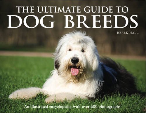 The Ultimate Guide to Dog Breeds: An Illustrated Encyclopedia with Over 600 Photographs (9780754822875) by Derek Hall