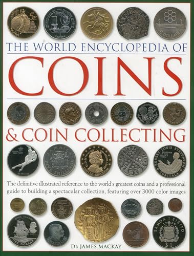 Stock image for The World Encyclopedia of Coins and Coin Collecting: The Definitive Illustrated Reference to the Worlds Greatest Coins and a Professional Guide to . Collection, Featuring over 3000 Color Images for sale by Goodwill Books