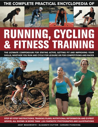 Beispielbild fr The Complete Practical Encyclopedia of Running, Cycling & Fitness Training: Step-By-Step Instructions, Training Plans, Nutritional Information and Exp zum Verkauf von ThriftBooks-Dallas