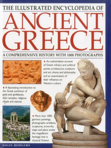 Beispielbild fr The Illustrated Encyclopedia of Ancient Greece : A Comprehensive History with 1000 Photographs zum Verkauf von Better World Books