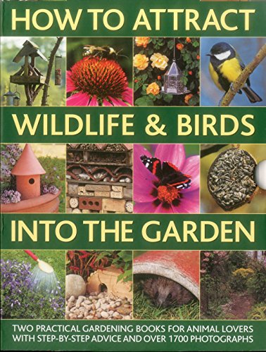 Stock image for How to Attract Wildlife & Birds Into The Garden (Boxset): A Practical Gardener's Guide for Animal Lovers, Including Planting Advice, Designs and 90 Step-by-step Projects, with 1700 Photographs for sale by WorldofBooks
