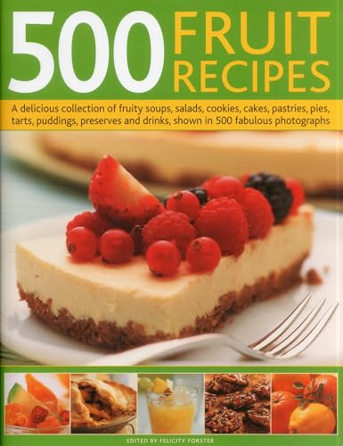 Imagen de archivo de 500 Fruit Recipes: A Delicious Collection of Fruity Soups, Salads, Cookies, Cakes, Pastries, Pies, Tarts, Puddings, Preserves and Drinks, a la venta por ThriftBooks-Dallas