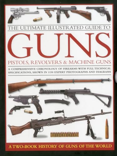 Beispielbild fr The Ultimate Illustrated Guide to Guns, Pistols, Revolvers and Machine Guns: A Comprehensive Chronology of Firearms with Full Technical Specification, . Photographs and Diagrams (2 Book Slipcase) zum Verkauf von Cambridge Rare Books